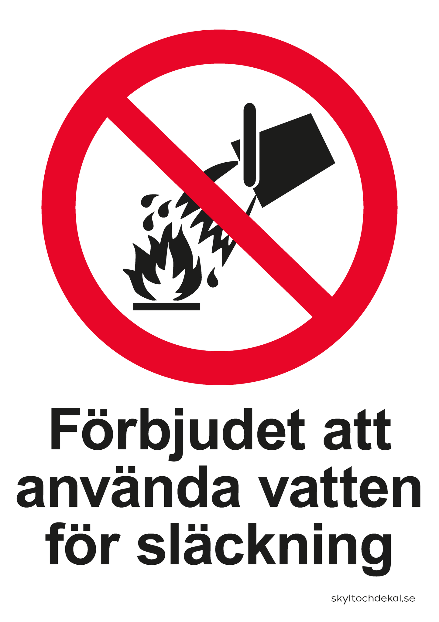 Skylt Förbjudet att använda vatten för släckning, med text