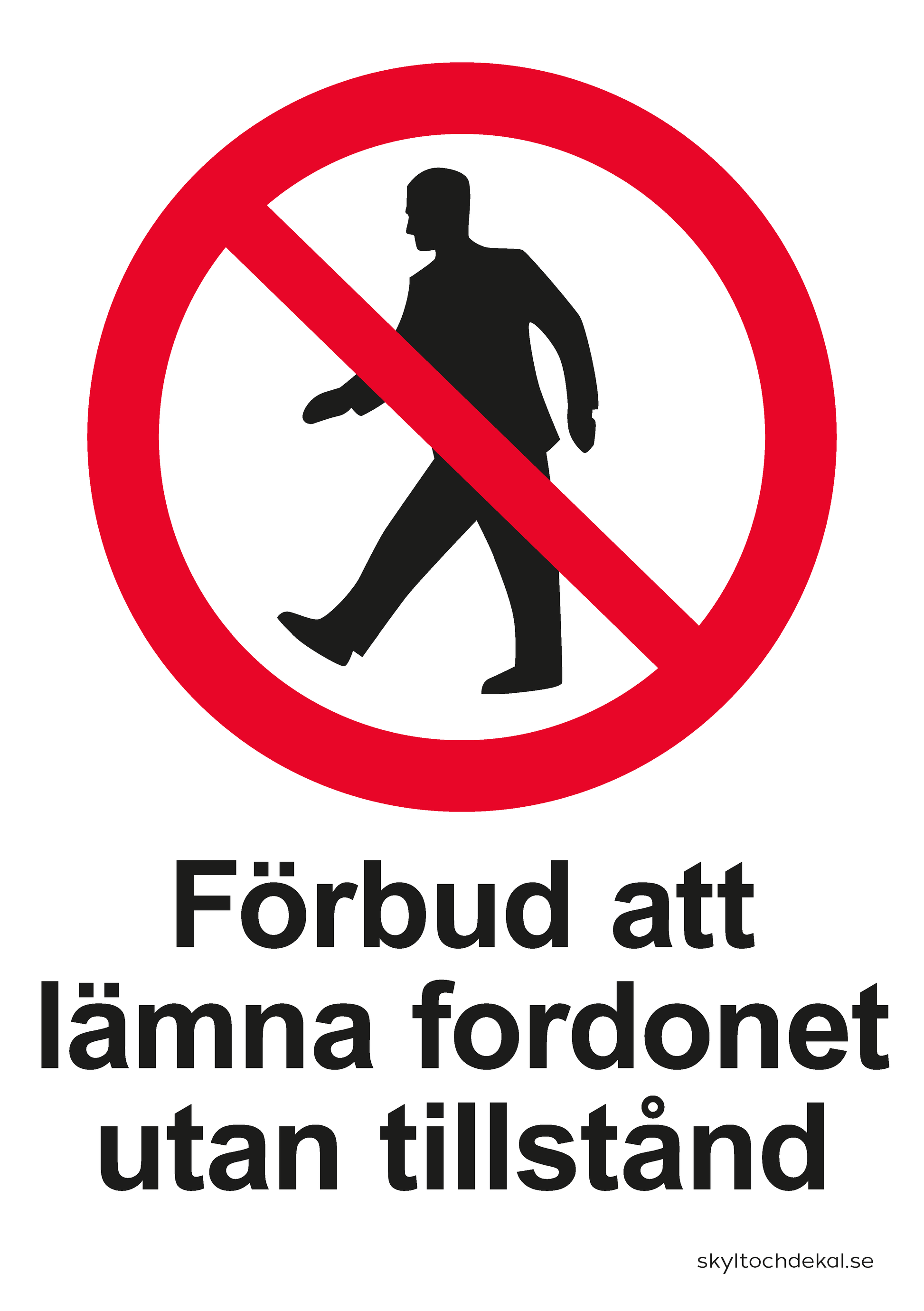 skylt förbud att lämna fordonet utan tillstånd, med text
