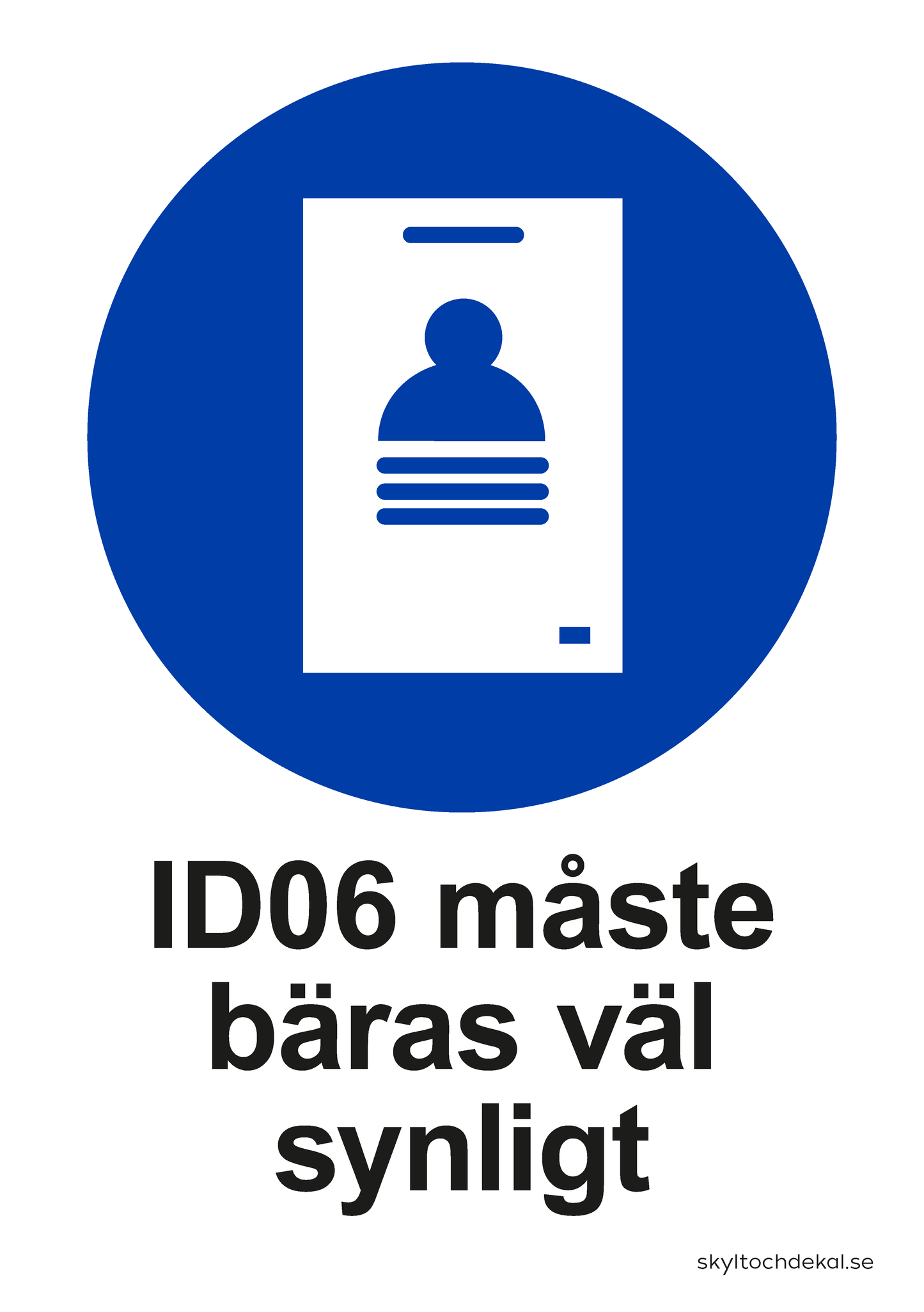 Skylt ID06 måste bäras väl synligt, med text