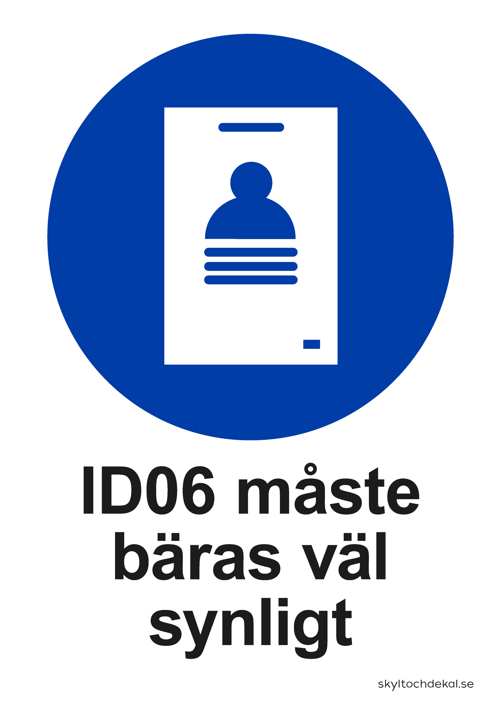 Skylt ID06 måste bäras väl synligt, med text
