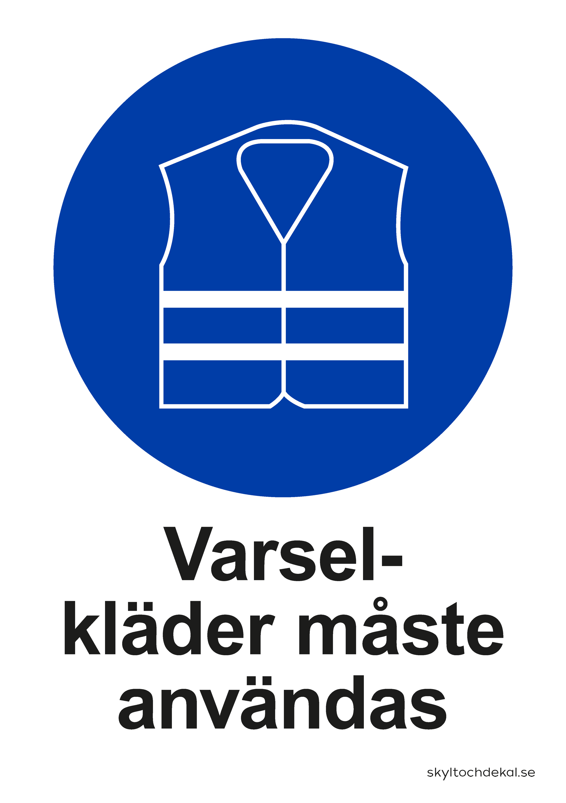 skylt Varselkläder måste användas, med text
